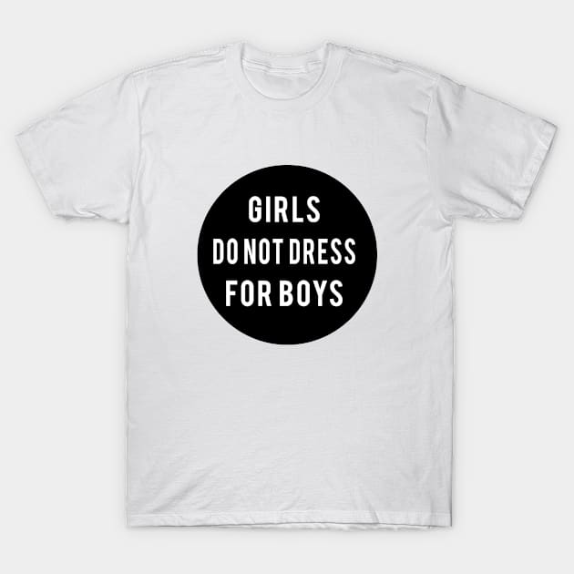 Girls do not dress for boys T-Shirt by Suprise MF